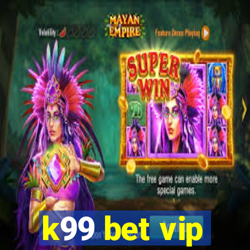 k99 bet vip